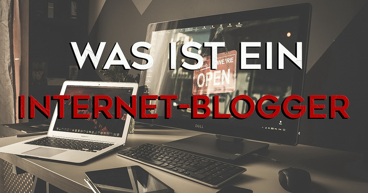 Was ist ein Internet-Blogger? Full-Time-Job oder Hobbyschreiber?